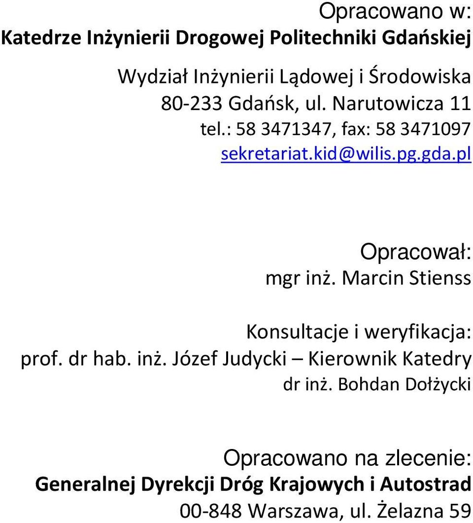 pl Opracował: mgr inż. Marcin Stienss Konsultacje i weryfikacja: prof. dr hab. inż. Józef Judycki Kierownik Katedry dr inż.