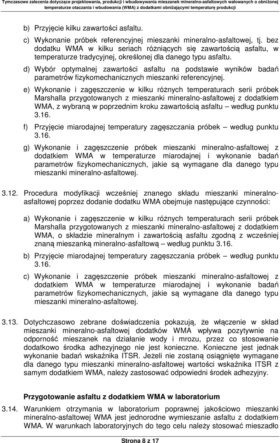 d) Wybór optymalnej zawartości asfaltu na podstawie wyników badań parametrów fizykomechanicznych mieszanki referencyjnej.