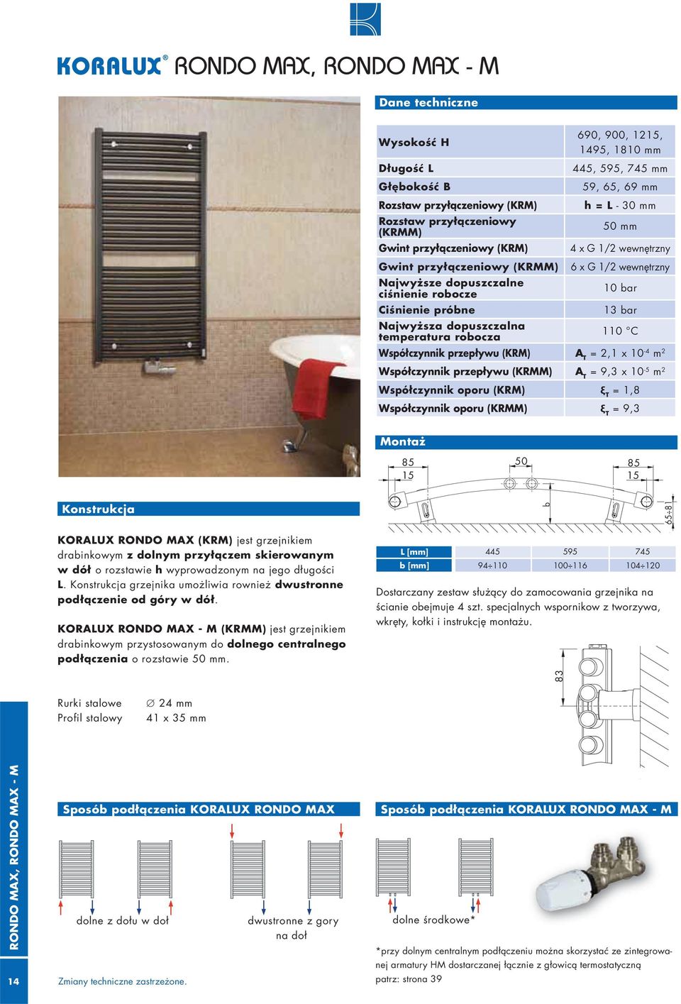 x G 1/2 wewnętrzny 10 bar 13 bar 110 C Współczynnik przepływu (KRM) A T = 2,1 x 10-4 m 2 Współczynnik przepływu (KRMM) A T = 9,3 x 10-5 m 2 Współczynnik oporu (KRM) ξ T = 1,8 Współczynnik oporu