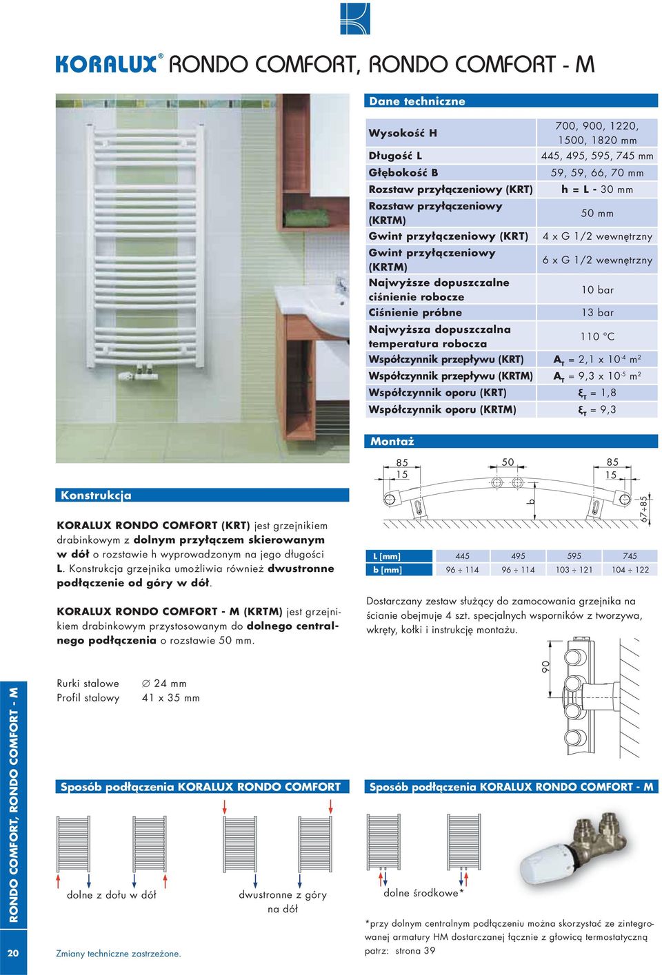 wewnętrzny 6 x G 1/2 wewnętrzny 10 bar 13 bar 110 C Współczynnik przepływu (KRT) A T = 2,1 x 10-4 m 2 Współczynnik przepływu (KRTM) A T = 9,3 x 10-5 m 2 Współczynnik oporu (KRT) ξ T = 1,8