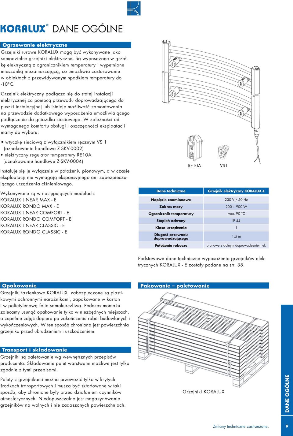 Grzejnik elektryczny podłącza się do stałej instalacji elektrycznej za pomocą przewodu doprowadzającego do puszki instalacyjnej lub istnieje możliwość zamontowania na przewodzie dodatkowego