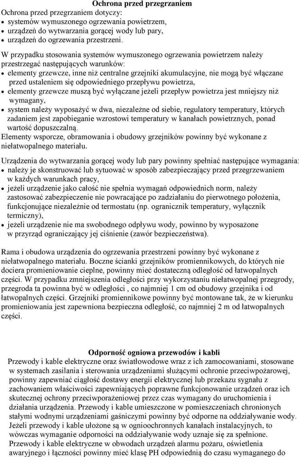 ustaleniem się odpowiedniego przepływu powietrza, elementy grzewcze muszą być wyłączane jeżeli przepływ powietrza jest mniejszy niż wymagany, system należy wyposażyć w dwa, niezależne od siebie,