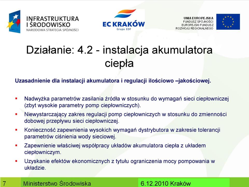 Niewystarczający zakres regulacji pomp ciepłowniczych w stosunku do zmienności dobowej przepływu sieci ciepłowniczej.