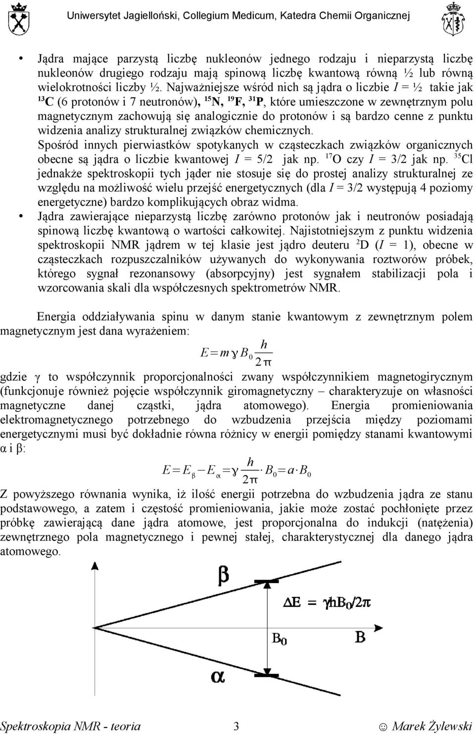 są bardzo cenne z punktu widzenia analizy strukturalnej związków chemicznych.