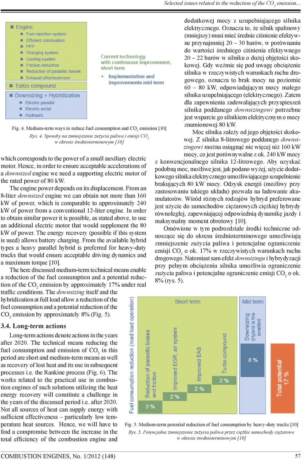 Sposoby na zmniejszenie zużycia paliwa i emisji w okresie średnioterminowym [10] which corresponds to the power of a small auxiliary electric motor.