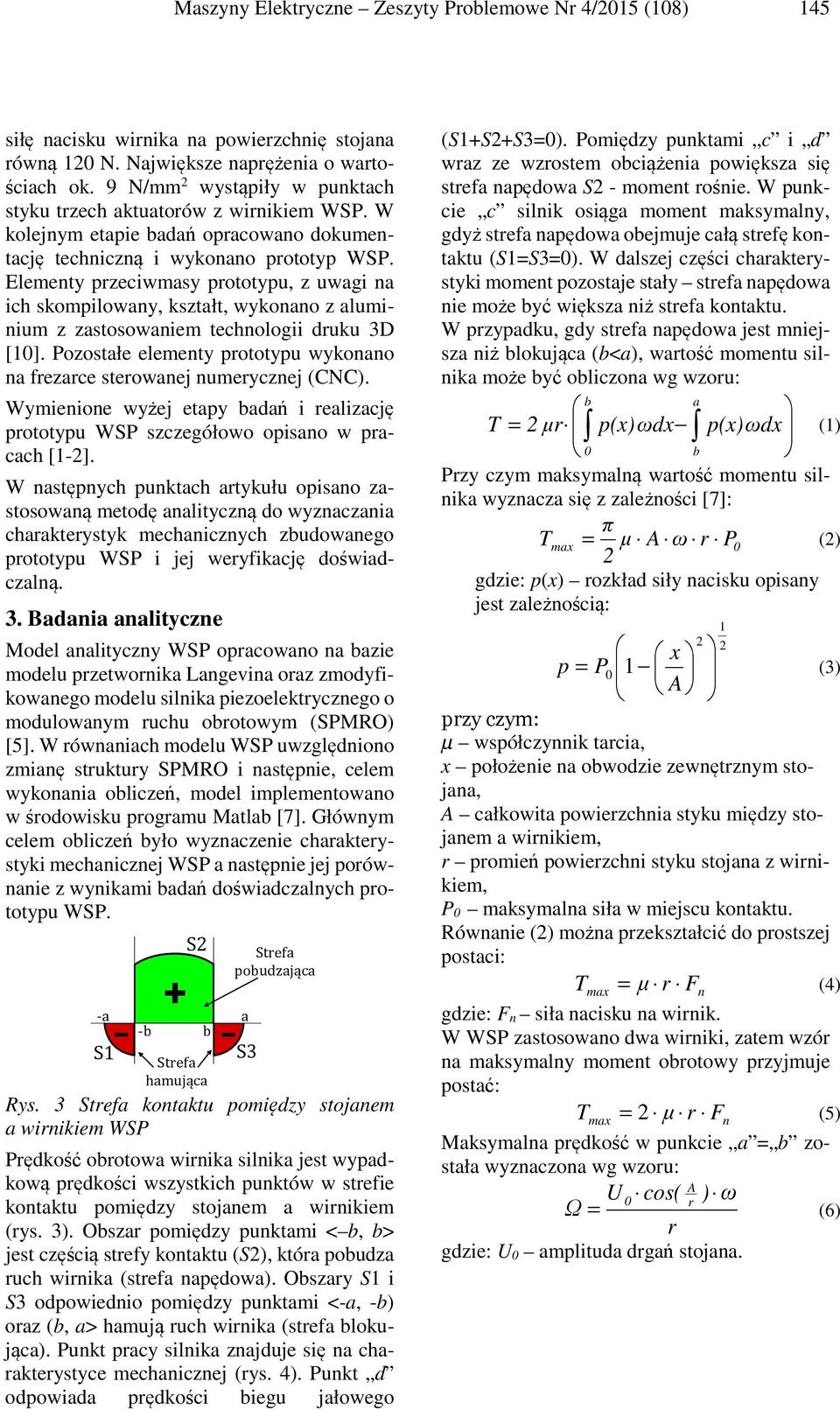 Elementy przeciwmasy prototypu, z uwagi na ich skompilowany, kształt, wykonano z aluminium z zastosowaniem technologii druku 3D [10].