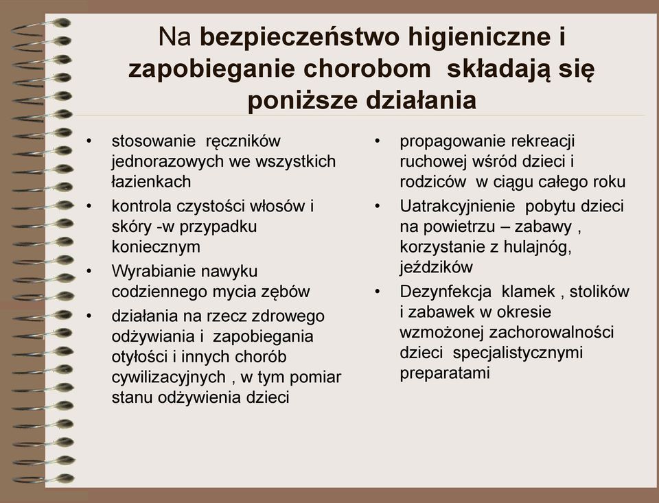 chorób cywilizacyjnych, w tym pomiar stanu odżywienia dzieci propagowanie rekreacji ruchowej wśród dzieci i rodziców w ciągu całego roku Uatrakcyjnienie pobytu