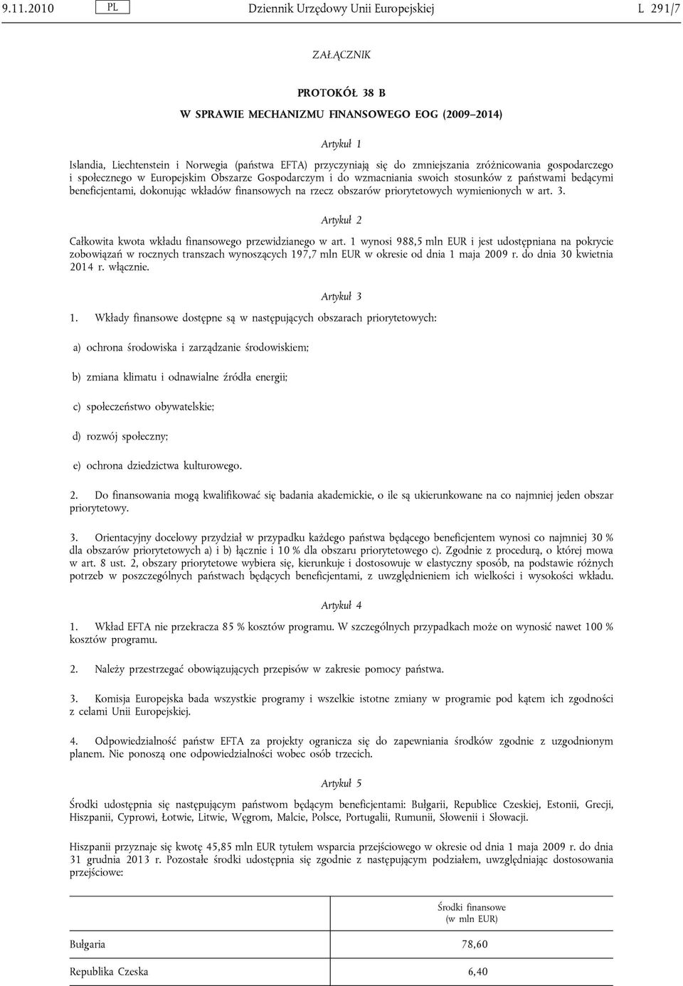 na rzecz obszarów priorytetowych wymienionych w art. 3. Artykuł 2 Całkowita kwota wkładu finansowego przewidzianego w art.