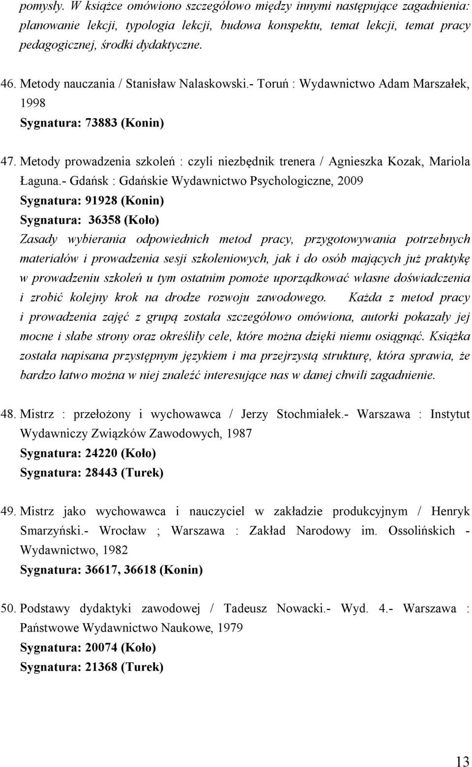 Metody prowadzenia szkoleń : czyli niezbędnik trenera / Agnieszka Kozak, Mariola Łaguna.