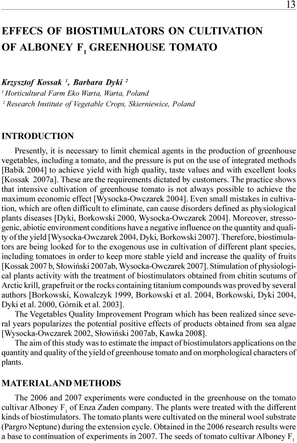 methods [Babik 2004] to achieve yield with high quality, taste values and with excellent looks [Kossak 2007a]. These are the requirements dictated by customers.