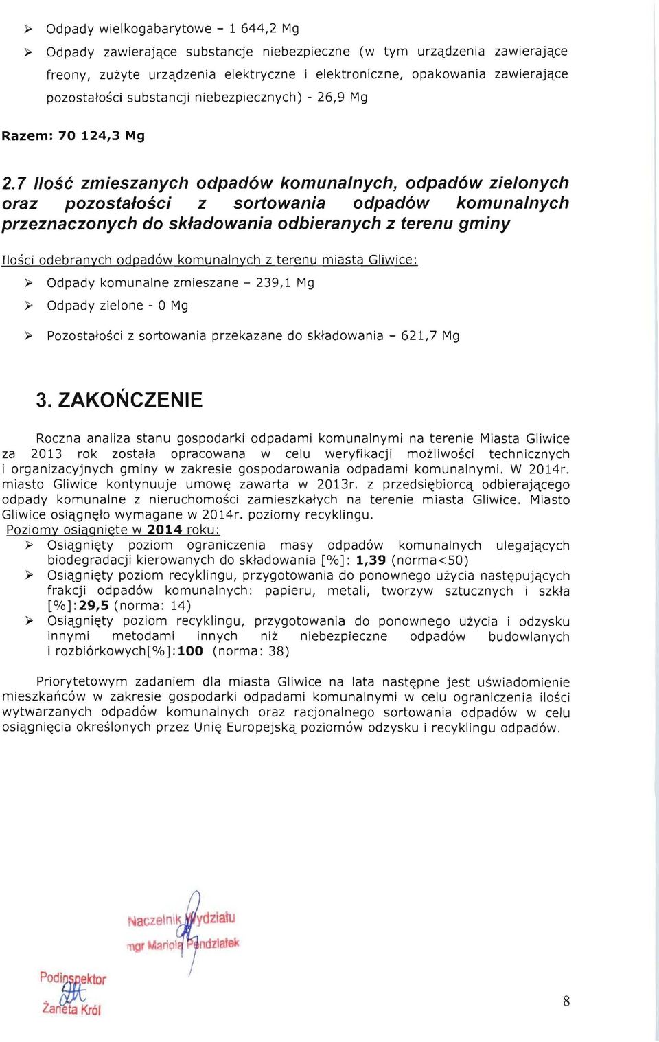 7 liose zmieszanych odpad6w komunalnych, odpad6w zielonych oraz pozostalosci z sortowania odpad6w komunalnych przeznaczonych do skladowania odbieranych z terenu gminy Ilosci odebranych odpad6w