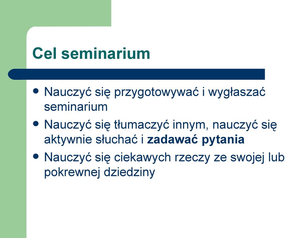 nauczyć się aktywnie słuchać i zadawać pytania