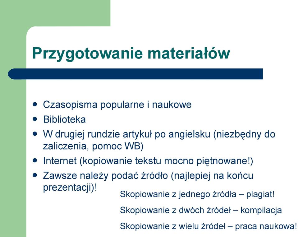 piętnowane!) Zawsze należy podać źródło (najlepiej na końcu prezentacji)!