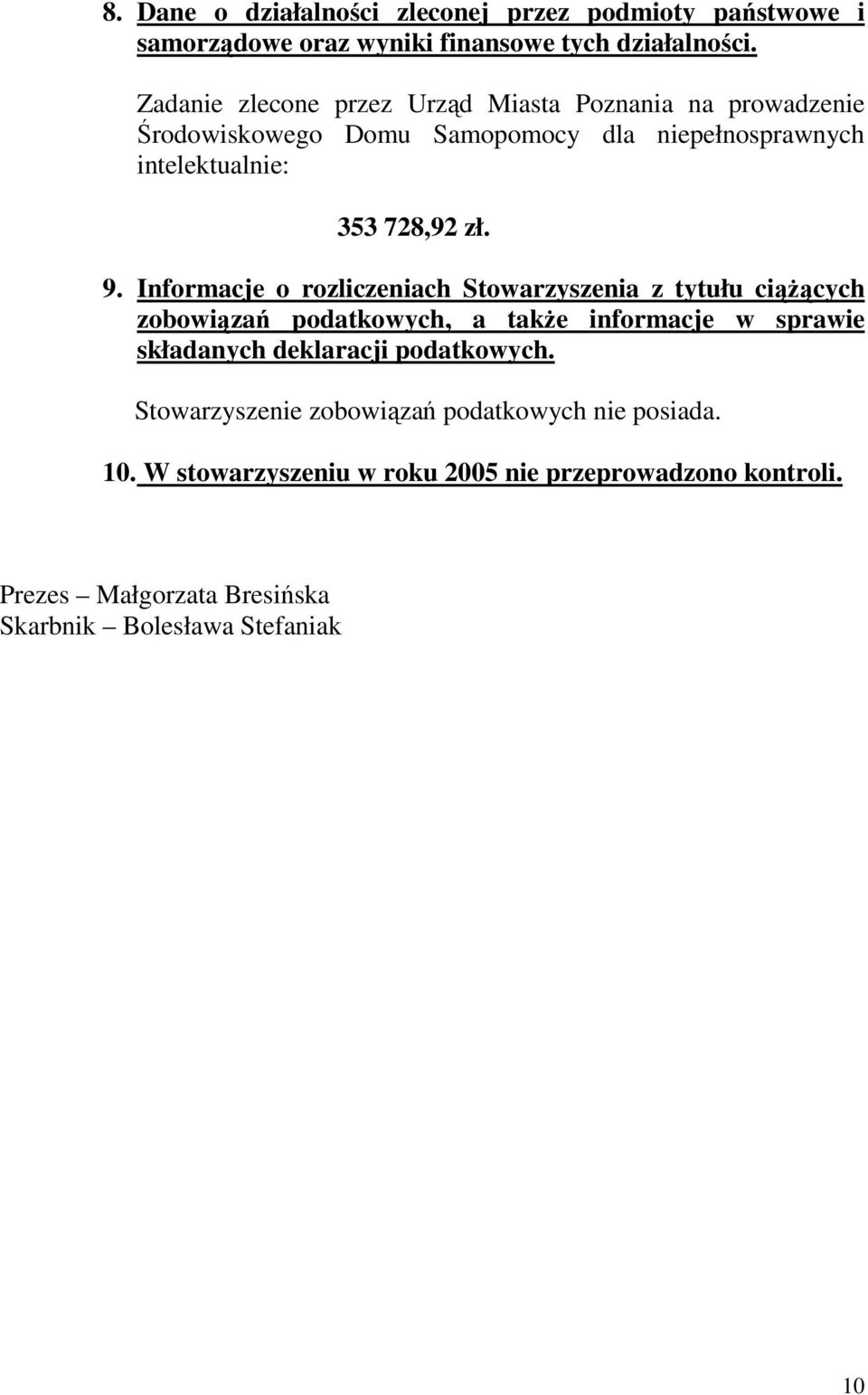 Informacje o rozliczeniach Stowarzyszenia z tytułu ciąŝących zobowiązań podatkowych, a takŝe informacje w sprawie składanych deklaracji