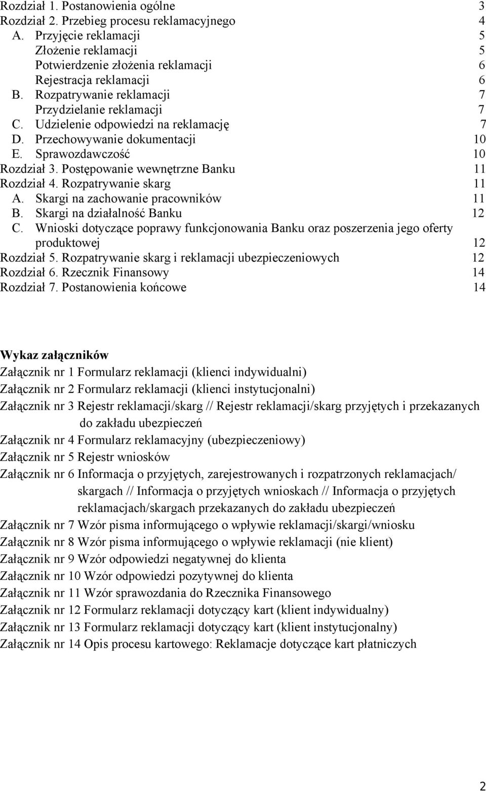 Postępowanie wewnętrzne Banku 11 Rozdział 4. Rozpatrywanie skarg 11 A. Skargi na zachowanie pracowników 11 B. Skargi na działalność Banku 12 C.