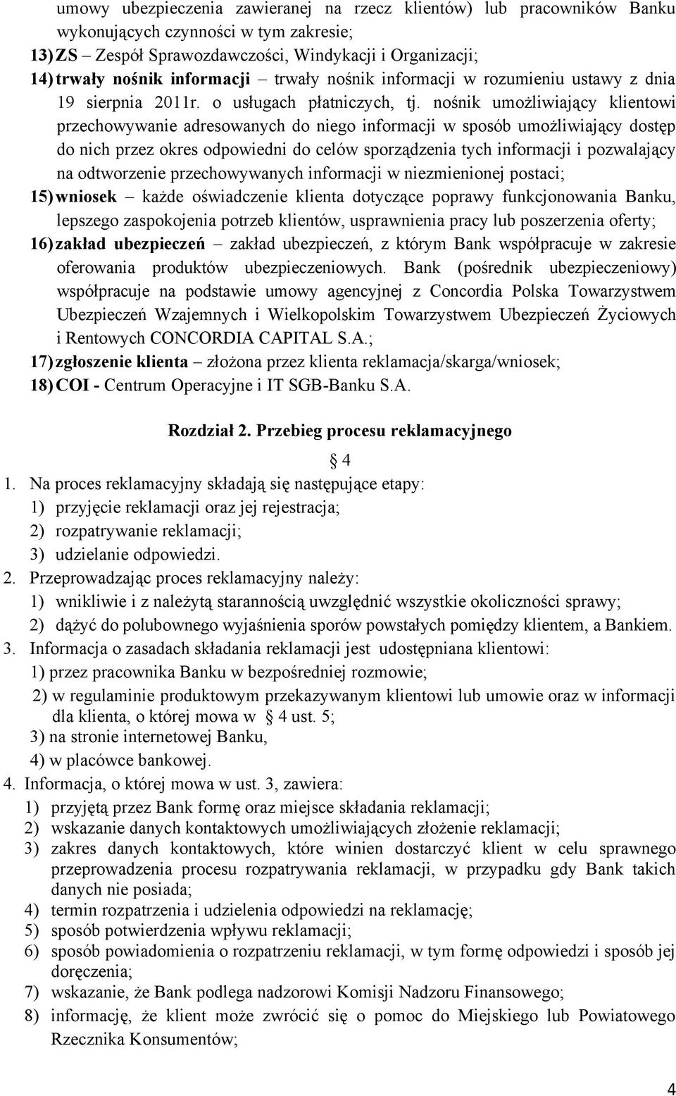 nośnik umożliwiający klientowi przechowywanie adresowanych do niego informacji w sposób umożliwiający dostęp do nich przez okres odpowiedni do celów sporządzenia tych informacji i pozwalający na