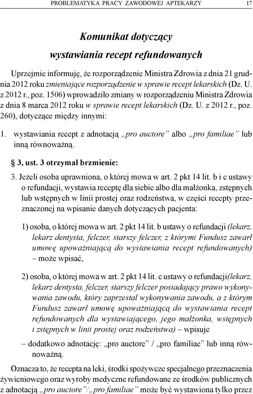 wystawiania recept z adnotacją pro auctore albo pro familiae lub inną równoważną. 3, ust. 3 otrzymał brzmienie: 3. Jeżeli osoba uprawniona, o której mowa w art. 2 pkt 14 lit.