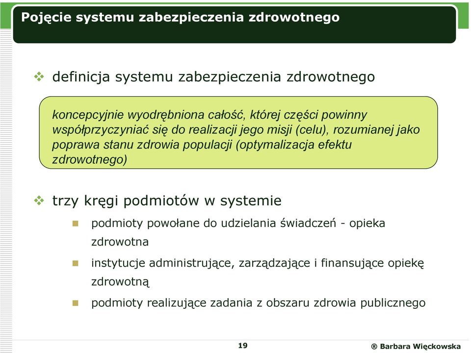 (optymalizacja efektu zdrowotnego) trzy kręgi podmiotów w systemie podmioty powołane do udzielania świadczeń -opieka zdrowotna