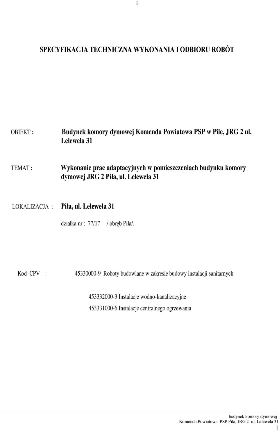 Lelewela 31 LOKALIZACJA : Piła, ul. Lelewela 31 działka nr : 77/17 / obręb Piła/.