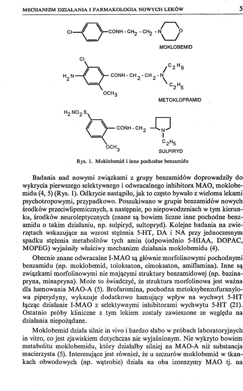 Odkrycie nastąpiło, jak to często bywało z wieloma lekami psychotropowymi, przypadkowo.