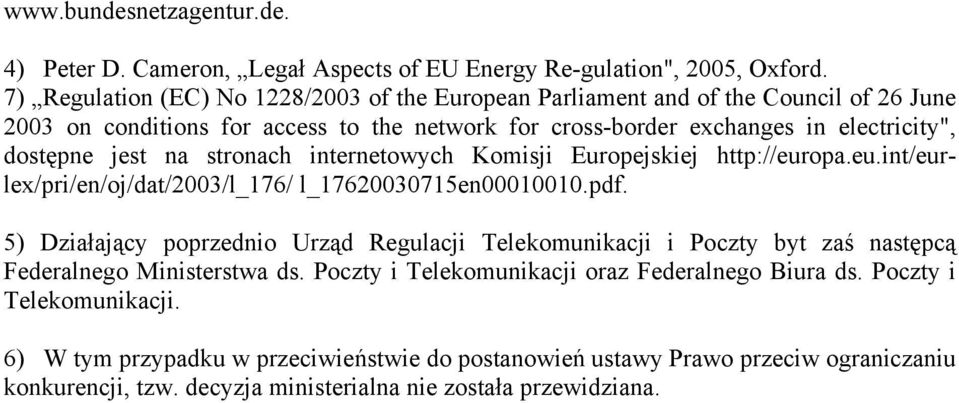 na stronach internetowych Komisji Europejskiej http://europa.eu.int/eurlex/pri/en/oj/dat/2003/l_176/ l_17620030715en00010010.pdf.