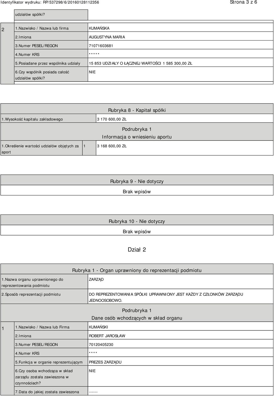 Wysokość kapitału zakładowego 3 170 600,00 ZŁ Podrubryka 1 Informacja o wniesieniu aportu 1.