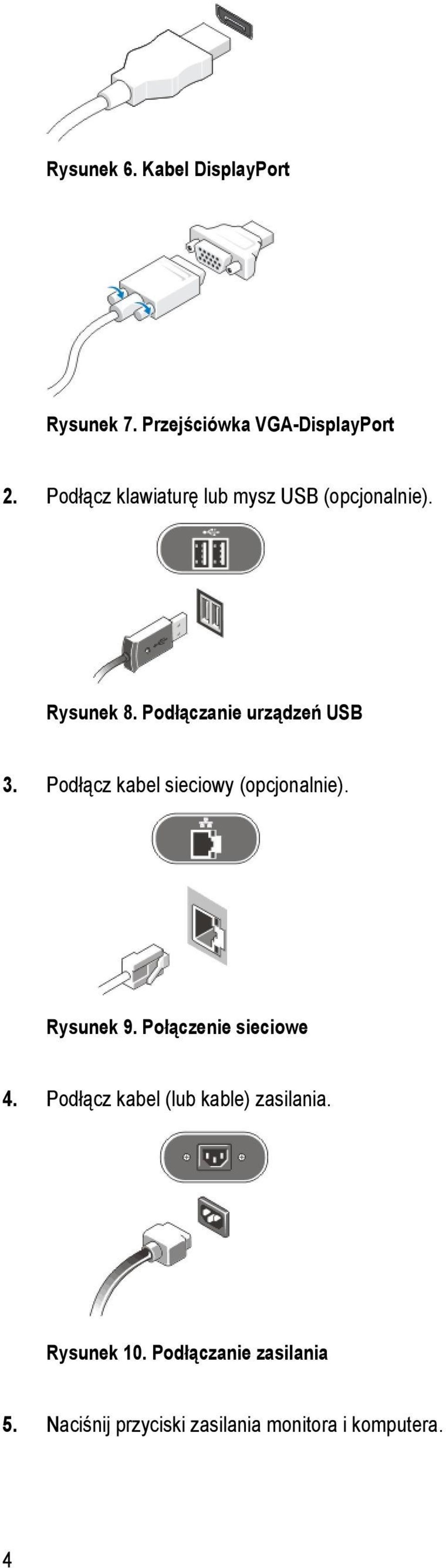 Podłącz kabel sieciowy (opcjonalnie). Rysunek 9. Połączenie sieciowe 4.