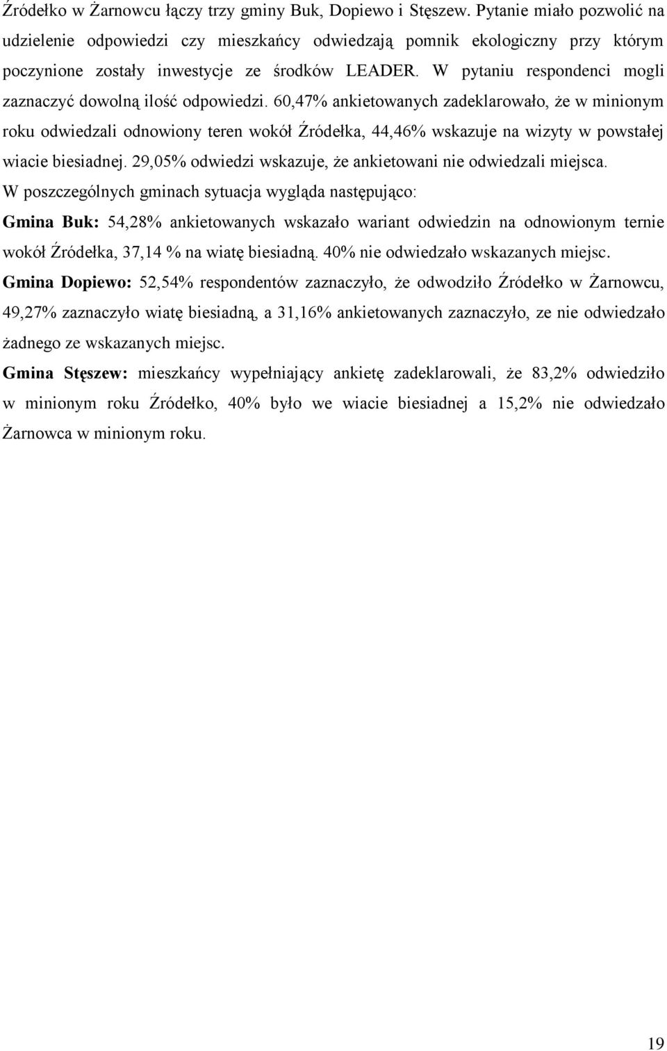 W pytaniu respondenci mogli zaznaczyć dowolną ilość odpowiedzi.