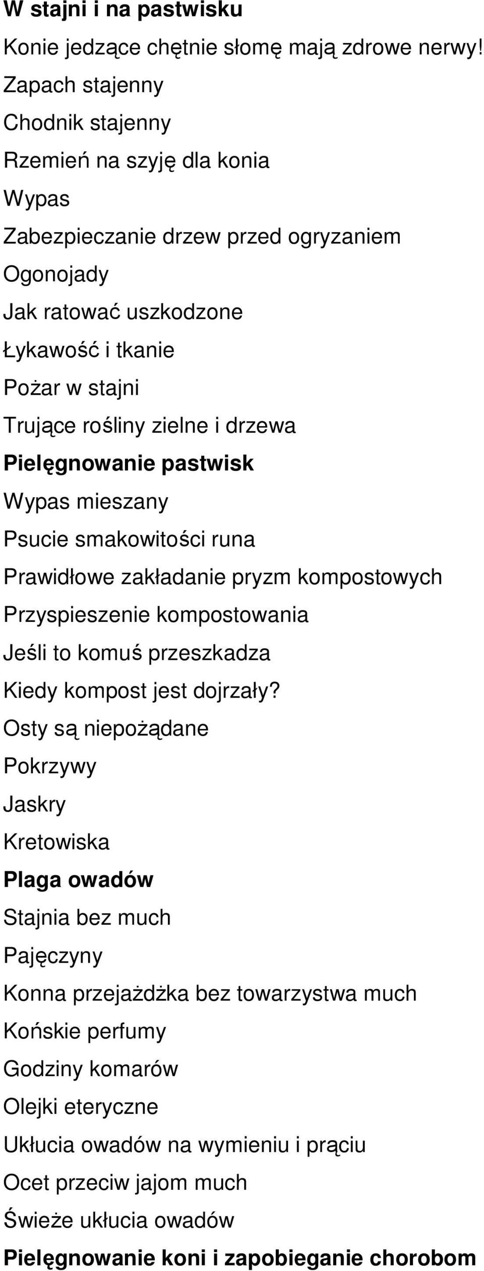 zielne i drzewa Pielęgnowanie pastwisk Wypas mieszany Psucie smakowitości runa Prawidłowe zakładanie pryzm kompostowych Przyspieszenie kompostowania Jeśli to komuś przeszkadza Kiedy kompost