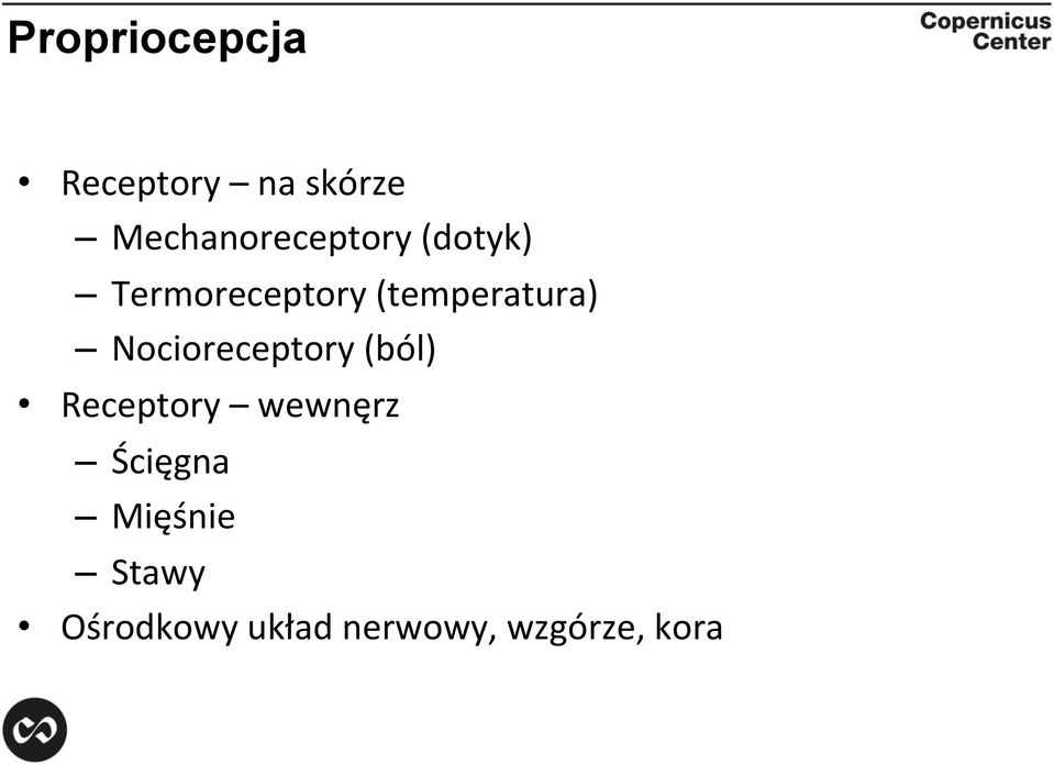 (temperatura) Nocioreceptory (ból) Receptory