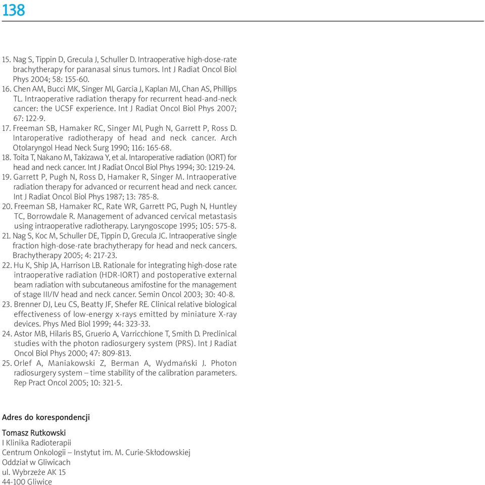 Int J Radiat Oncol Biol Phys 2007; 67: 122-9. 17. Freeman SB, Hamaker RC, Singer MI, Pugh N, Garrett P, Ross D. Intaroperative radiotherapy of head and neck cancer.