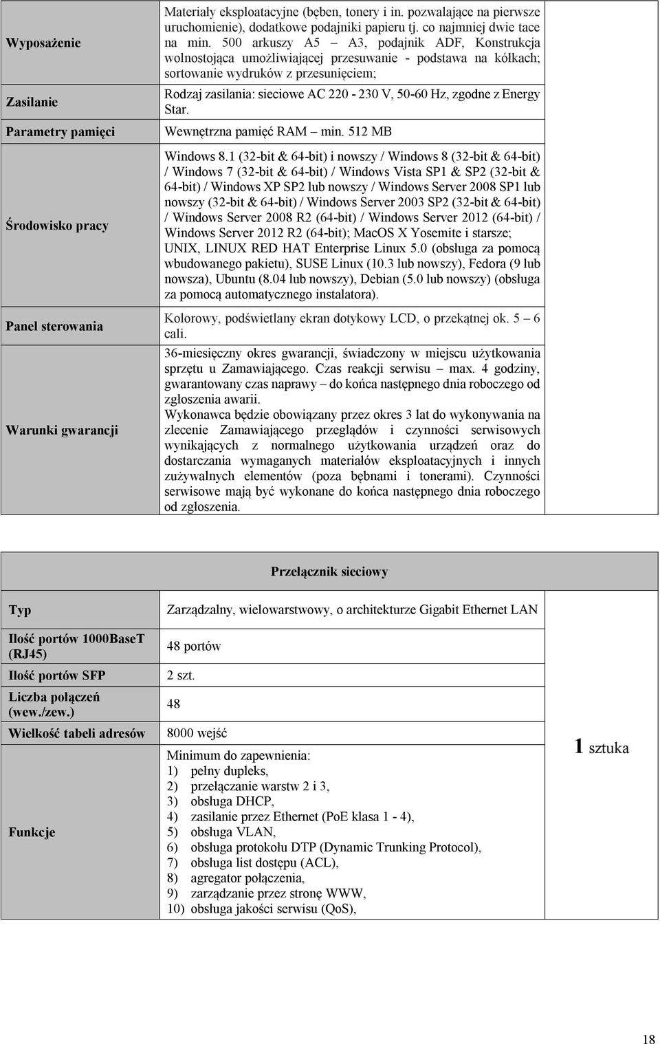 500 arkuszy A5 A3, podajnik ADF, Konstrukcja wolnostojąca umożliwiającej przesuwanie - podstawa na kółkach; sortowanie wydruków z przesunięciem; Rodzaj zasilania: sieciowe AC 220-230 V, 50-60 Hz,