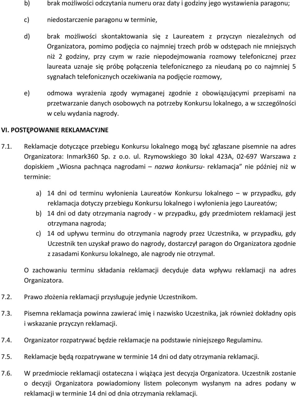 telefonicznego za nieudaną po co najmniej 5 sygnałach telefonicznych oczekiwania na podjęcie rozmowy, e) odmowa wyrażenia zgody wymaganej zgodnie z obowiązującymi przepisami na przetwarzanie danych