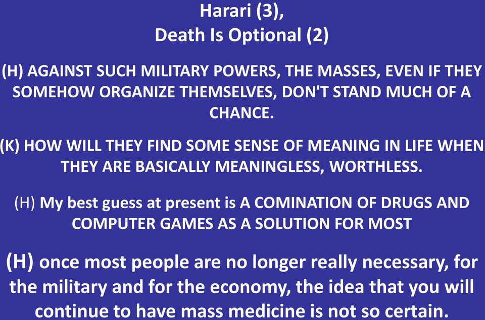 (H) My best guess at present is A COMINATION OF DRUGS AND COMPUTER GAMES AS A SOLUTION FOR MOST (H) once most people are no