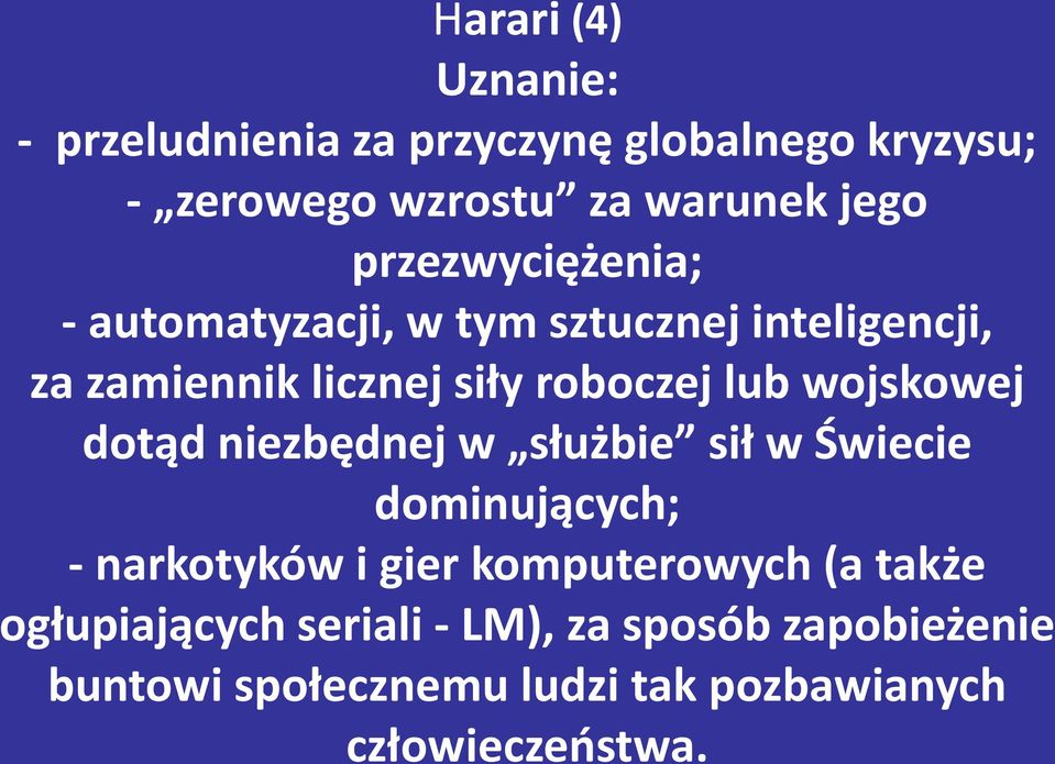 wojskowej dotąd niezbędnej w służbie sił w Świecie dominujących; - narkotyków i gier komputerowych (a