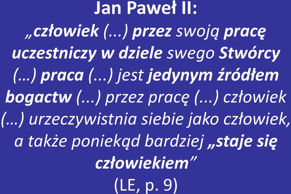 praca (...) jest jedynym źródłem bogactw (...) przez pracę (.