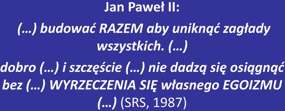 ( ) dobro ( ) i szczęście ( ) nie dadzą się