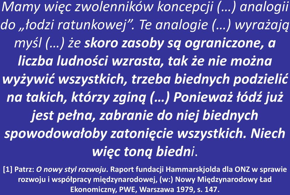 biednych podzielid na takich, którzy zginą ( ) Ponieważ łódź już jest pełna, zabranie do niej biednych spowodowałoby zatonięcie wszystkich.