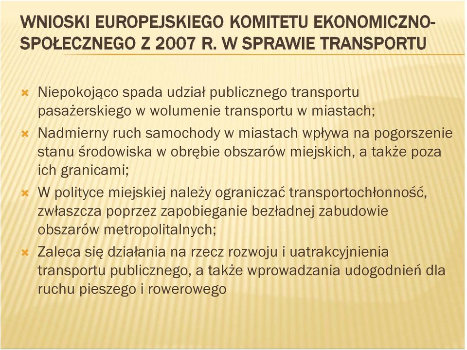 należy ograniczać transportochłonność, zwłaszcza poprzez zapobieganie bezładnej zabudowie obszarów metropolitalnych; Zaleca się