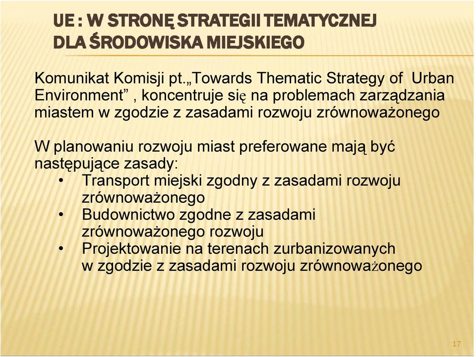 z zasadami rozwoju zrównoważonego W planowaniu rozwoju miast preferowane mają być następujące zasady: