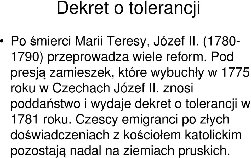 Pod presją zamieszek, które wybuchły w 1775 roku w Czechach Józef II.