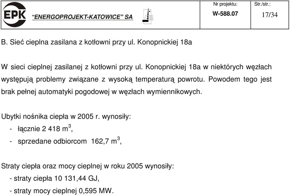 Powodem tego jest brak pełnej automatyki pogodowej w węzłach wymiennikowych. Ubytki nośnika ciepła w 2005 r.