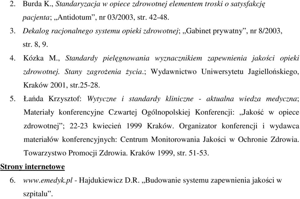 Stany zagroŝenia Ŝycia.; Wydawnictwo Uniwersytetu Jagiellońskiego, Kraków 2001, str.25-28. 5.