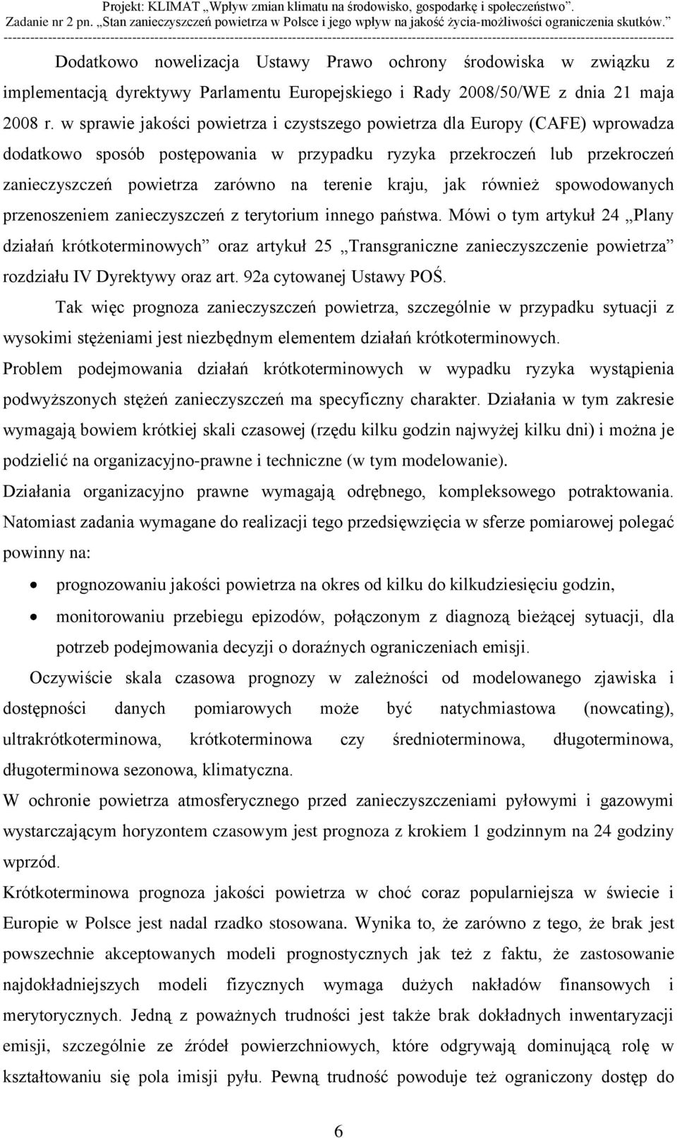 kraju, jak również spowodowanych przenoszeniem zanieczyszczeń z terytorium innego państwa.