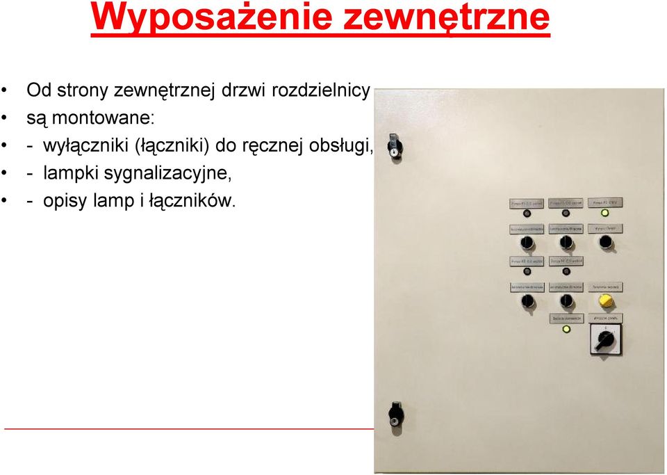 montowane: - wyłączniki (łączniki) do