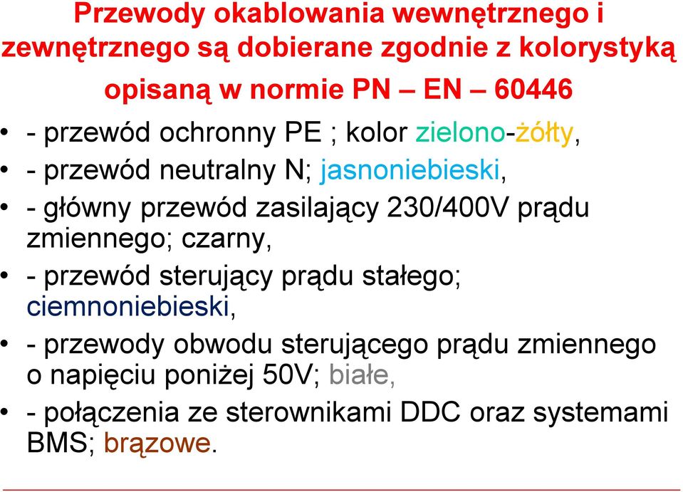 zasilający 230/400V prądu zmiennego; czarny, -przewód sterujący prądu stałego; ciemnoniebieski, -przewody