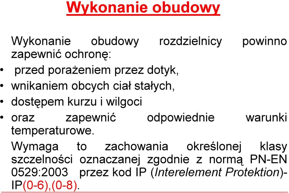 zapewnić odpowiednie warunki temperaturowe.