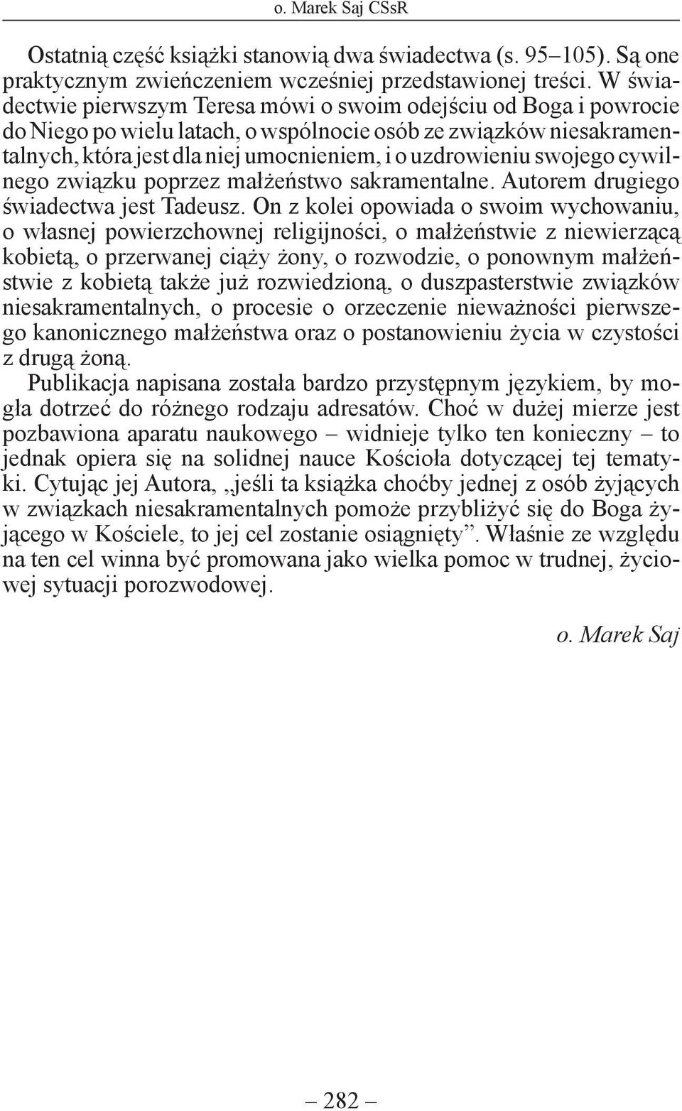 swojego cywilnego związku poprzez małżeństwo sakramentalne. Autorem drugiego świadectwa jest Tadeusz.