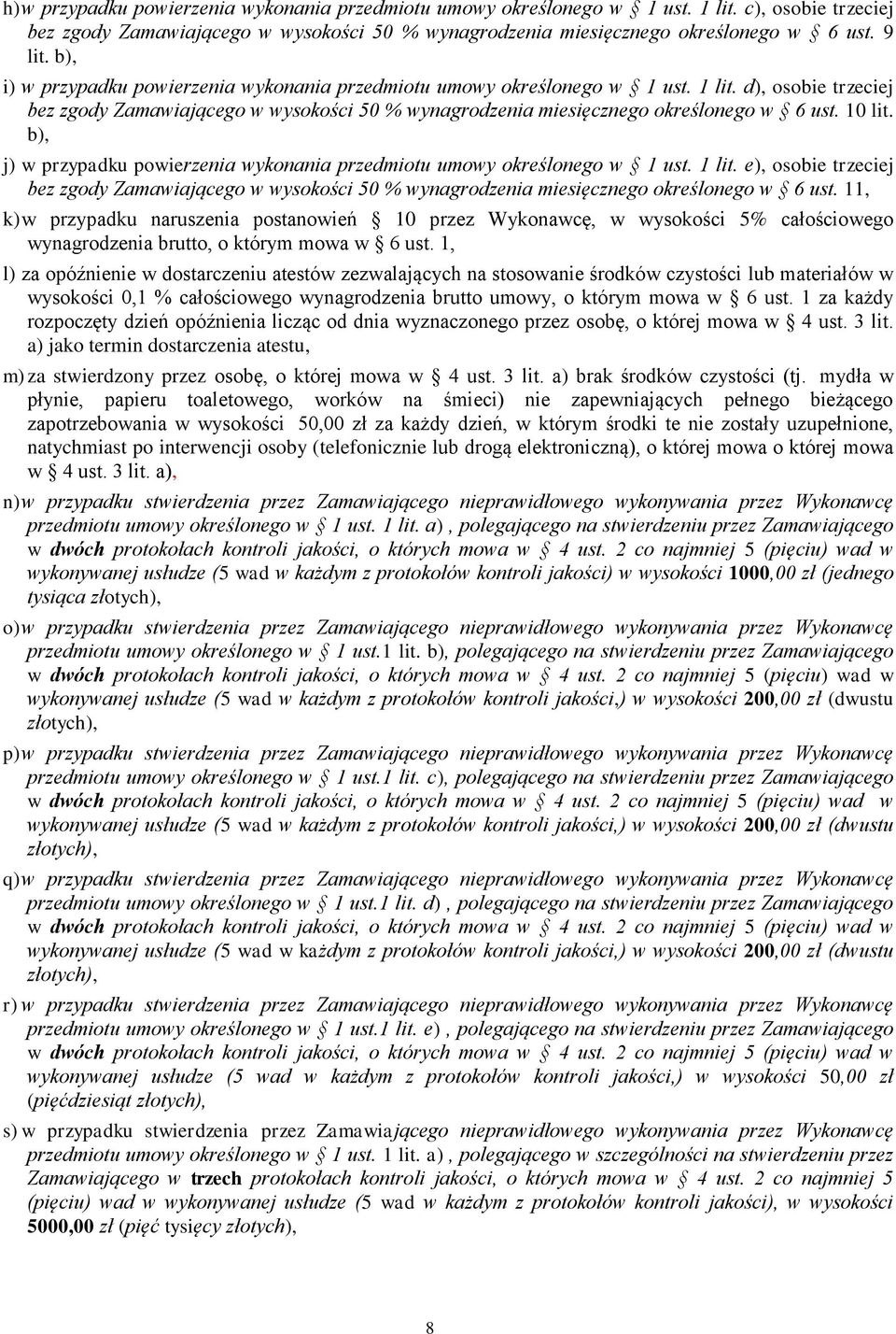 10 lit. b), j) w przypadku powierzenia wykonania przedmiotu umowy określonego w 1 ust. 1 lit.