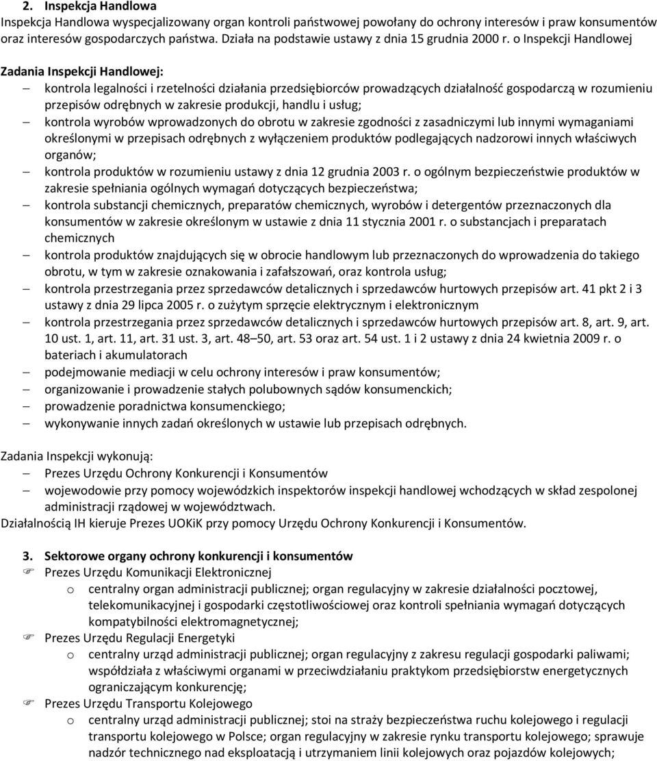 o Inspekcji Handlowej Zadania Inspekcji Handlowej: kontrola legalności i rzetelności działania przedsiębiorców prowadzących działalność gospodarczą w rozumieniu przepisów odrębnych w zakresie